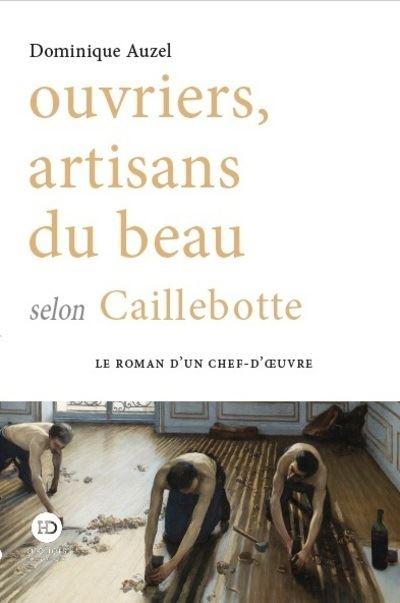 Ouvriers artisans du beau selon caillebotte